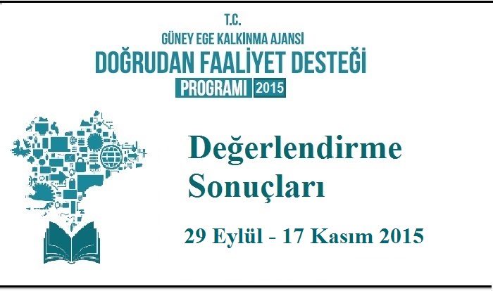 29 EYLÜL-17 KASIM 2015 DOĞRUDAN FAALİYET DESTEĞİ DEĞERLENDİRME SONUÇLARI